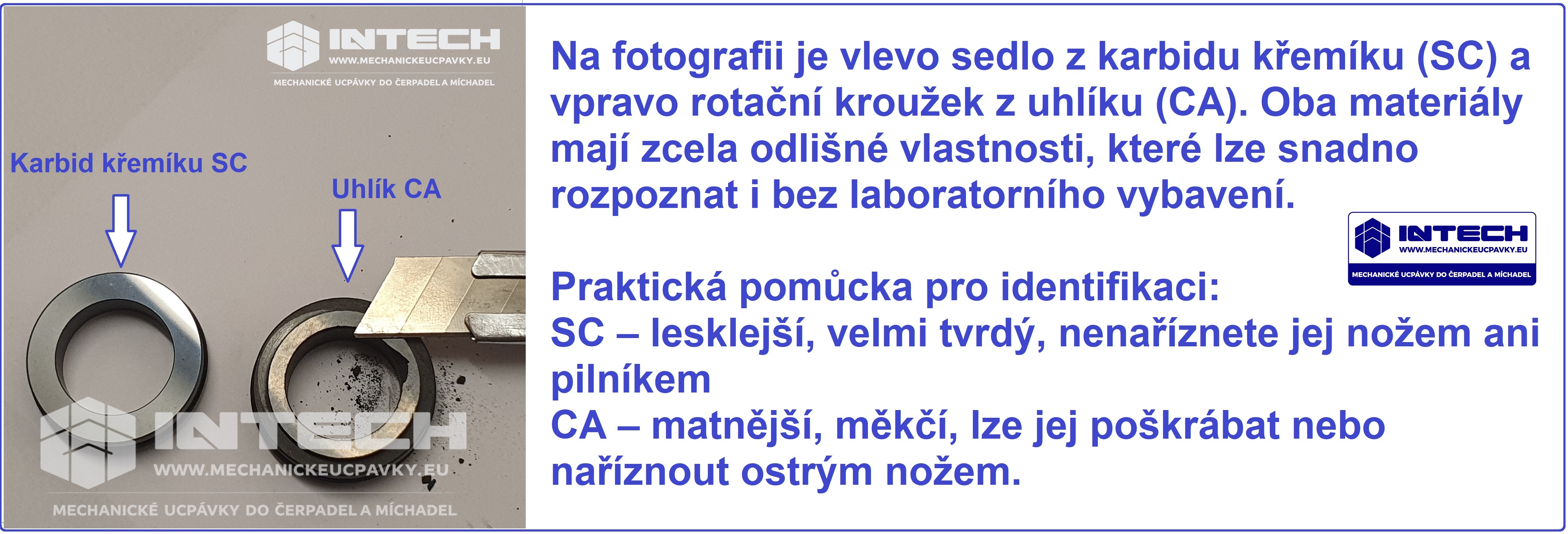 Na fotografii je vlevo sedlo z karbidu křemíku SC a vpravo rotační kroužek z uhlíku CA Oba materiály mají zcela odlišné vlastnosti, které lze snadno rozpoznat i bez laboratorního vybavení